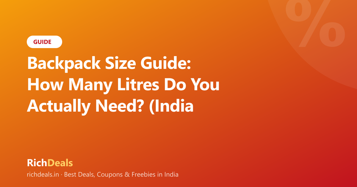 Backpack Size Guide: How Many Litres Do You Actually Need? (India 2026)