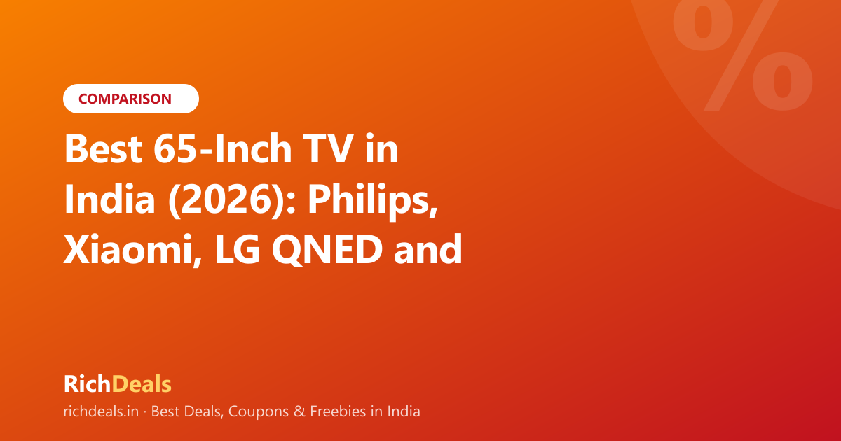 Best 65-Inch TV in India (2026): Philips, Xiaomi, LG QNED and Sony BRAVIA Compared