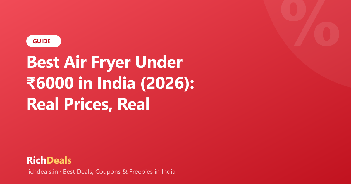 Best Air Fryer Under ₹6000 in India (2026): Real Prices, Real Picks