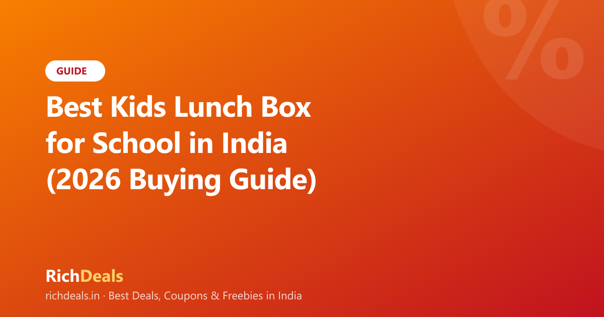Best Kids Lunch Box for School in India (2026 Buying Guide)