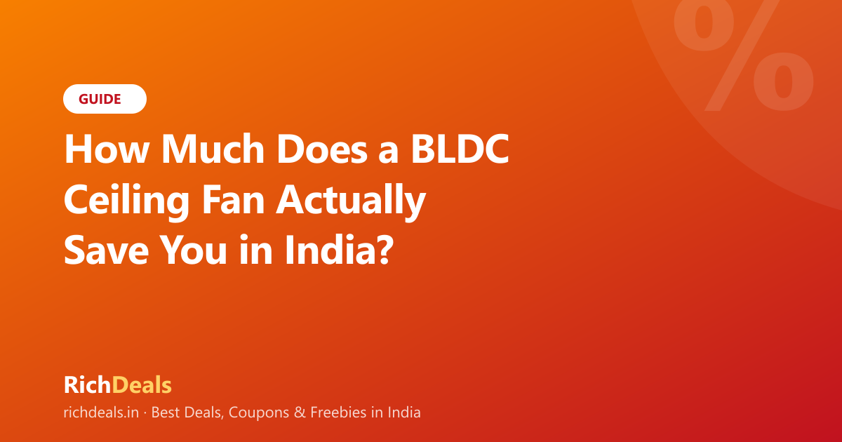 How Much Does a BLDC Ceiling Fan Actually Save You in India? (2026)