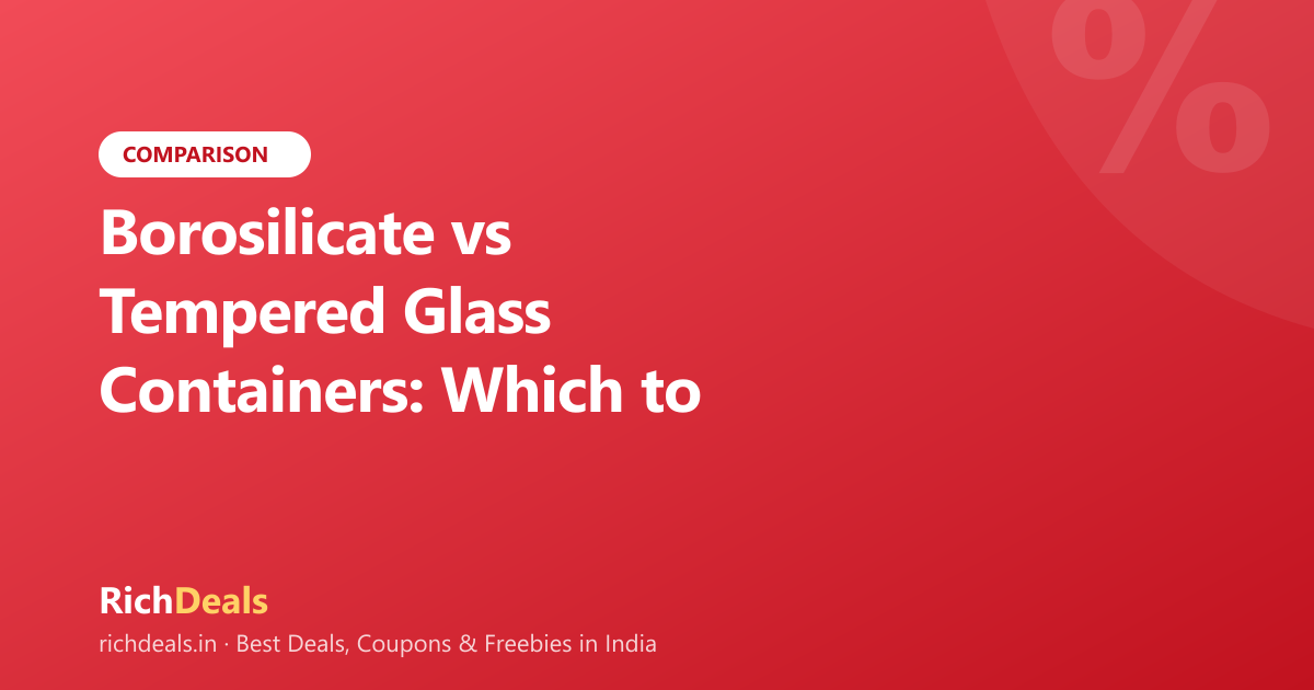 Borosilicate vs Tempered Glass Containers: Which to Buy in India (2026)