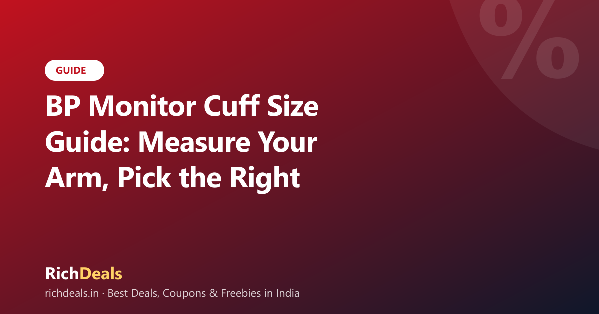 BP Monitor Cuff Size Guide: Measure Your Arm, Pick the Right Cuff (India 2026)