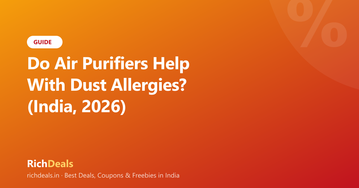 Do Air Purifiers Help With Dust Allergies? (India, 2026)