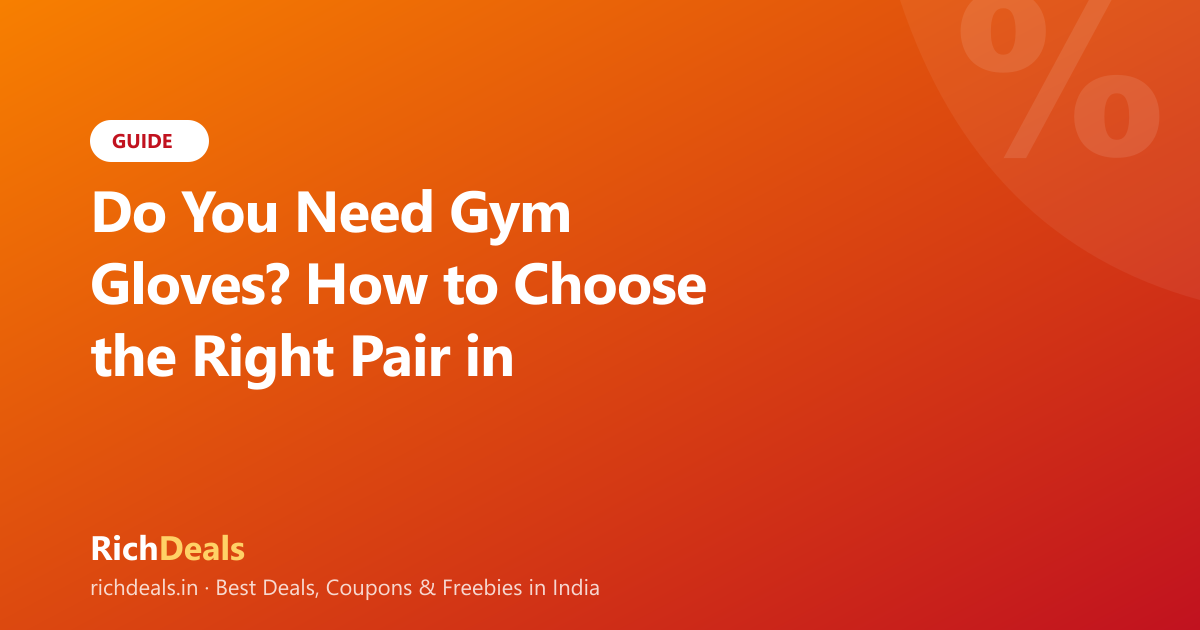 Do You Need Gym Gloves? How to Choose the Right Pair in India (2026)