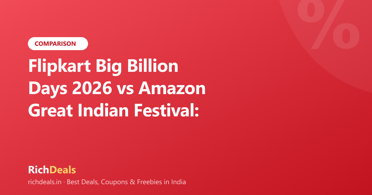 Flipkart Big Billion Days 2026 vs Amazon Great Indian Festival: Where the Discounts Are Actually Real