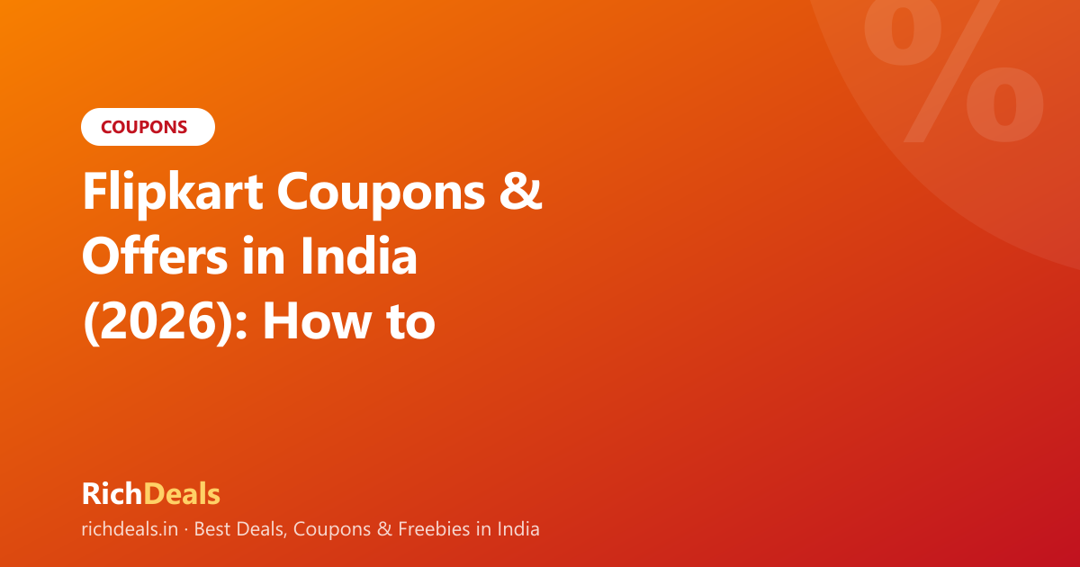 Flipkart Coupons & Offers in India (2026): How to Actually Save