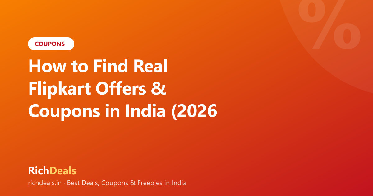How to Find Real Flipkart Offers & Coupons in India (2026 Guide)