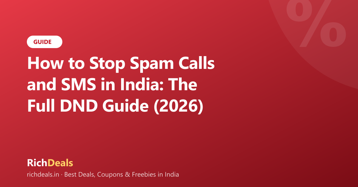 How to Stop Spam Calls and SMS in India: The Full DND Guide (2026)