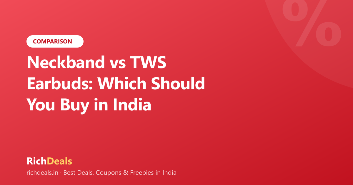 Neckband vs TWS Earbuds: Which Should You Buy in India (2026)?