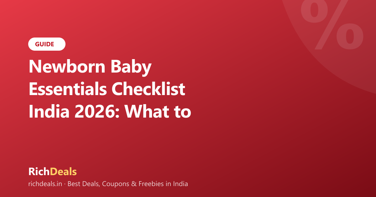 Newborn Baby Essentials Checklist India 2026: What to Actually Buy