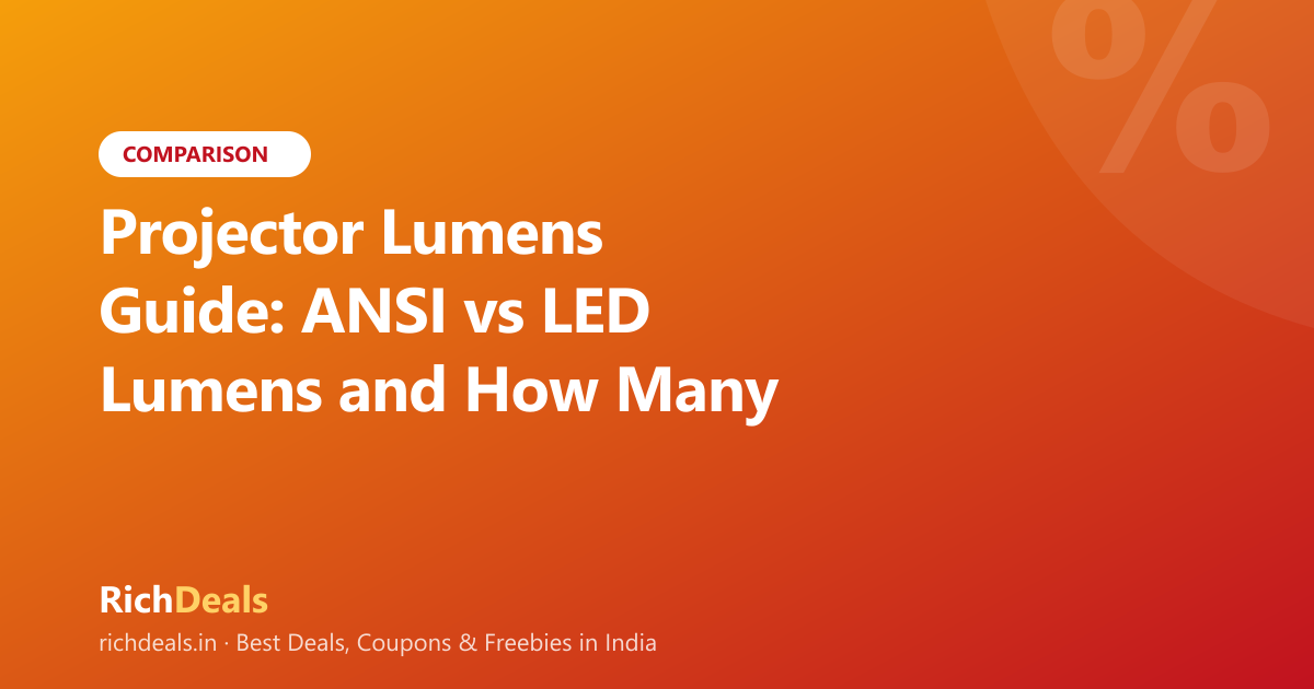 Projector Lumens Guide: ANSI vs LED Lumens and How Many Your Room Needs (India)