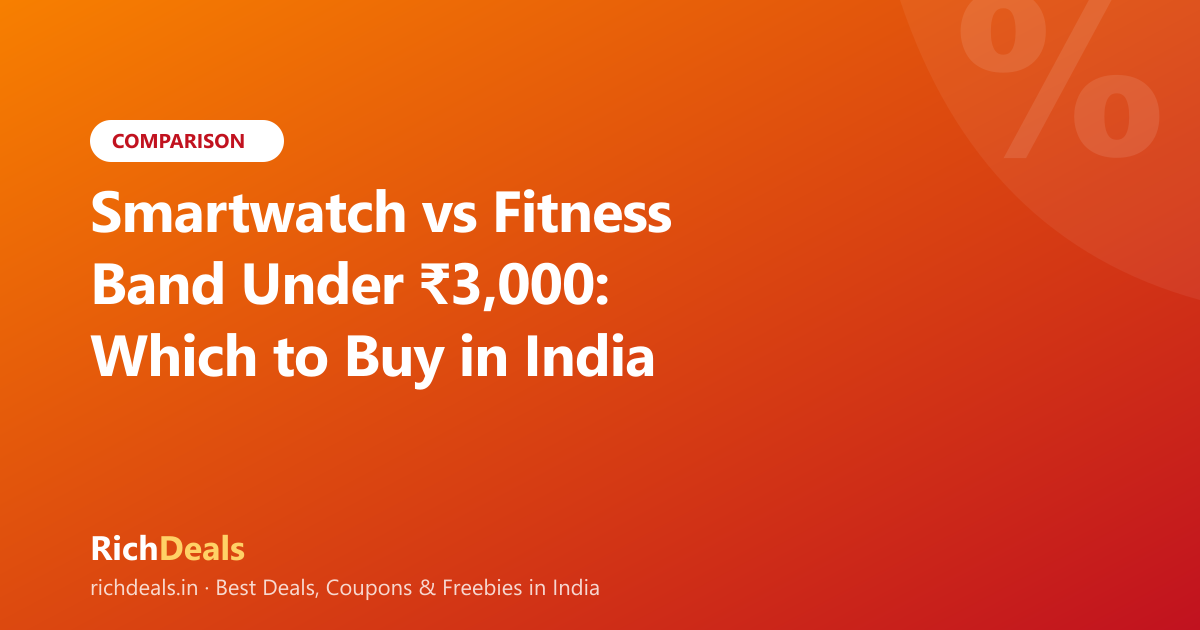 Smartwatch vs Fitness Band Under ₹3,000: Which to Buy in India (2026)