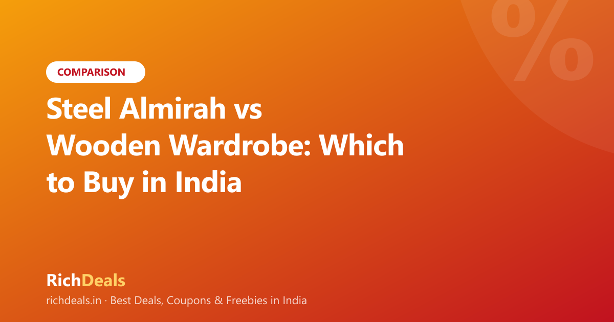 Steel Almirah vs Wooden Wardrobe: Which to Buy in India (2026)?