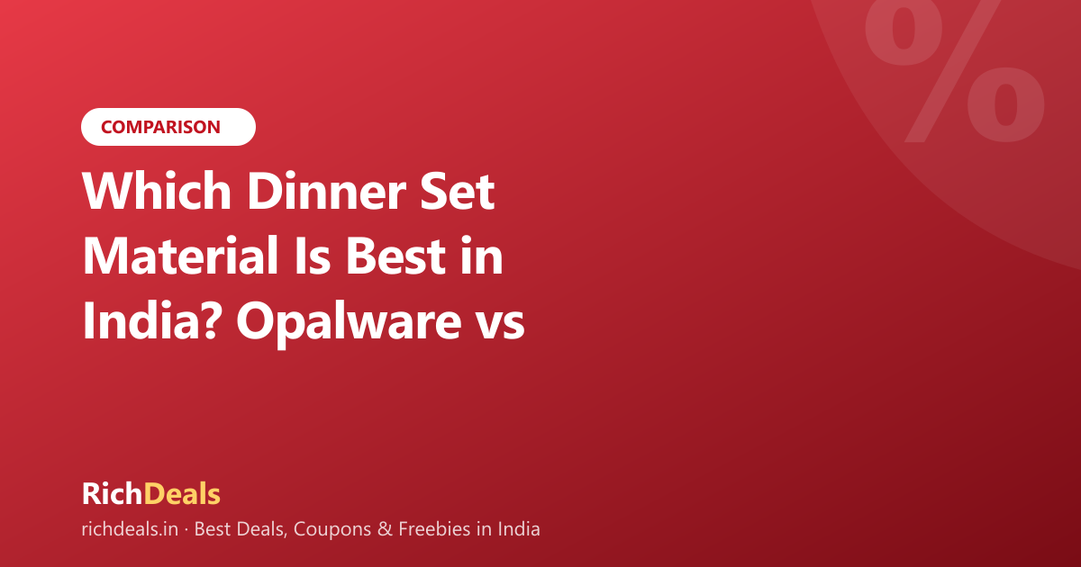 Which Dinner Set Material Is Best in India? Opalware vs Porcelain vs Melamine vs Steel