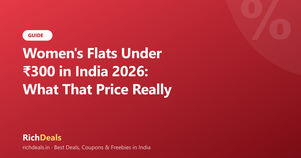 Women's Flats Under ₹300 in India 2026: What That Price Really Buys